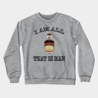 I AM ALL THAT IS MAN T-SHIRT Crewneck Sweatshirt